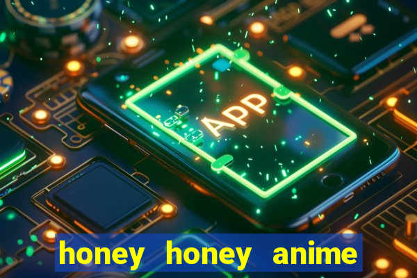 honey honey anime onde assistir